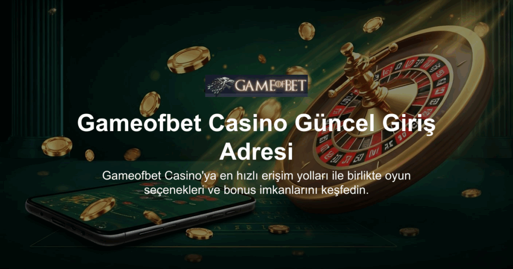 Gameofbet Casino Güncel Giriş Adresi